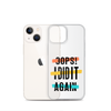 Oops! I Did It Again Clear Case for iPhone®