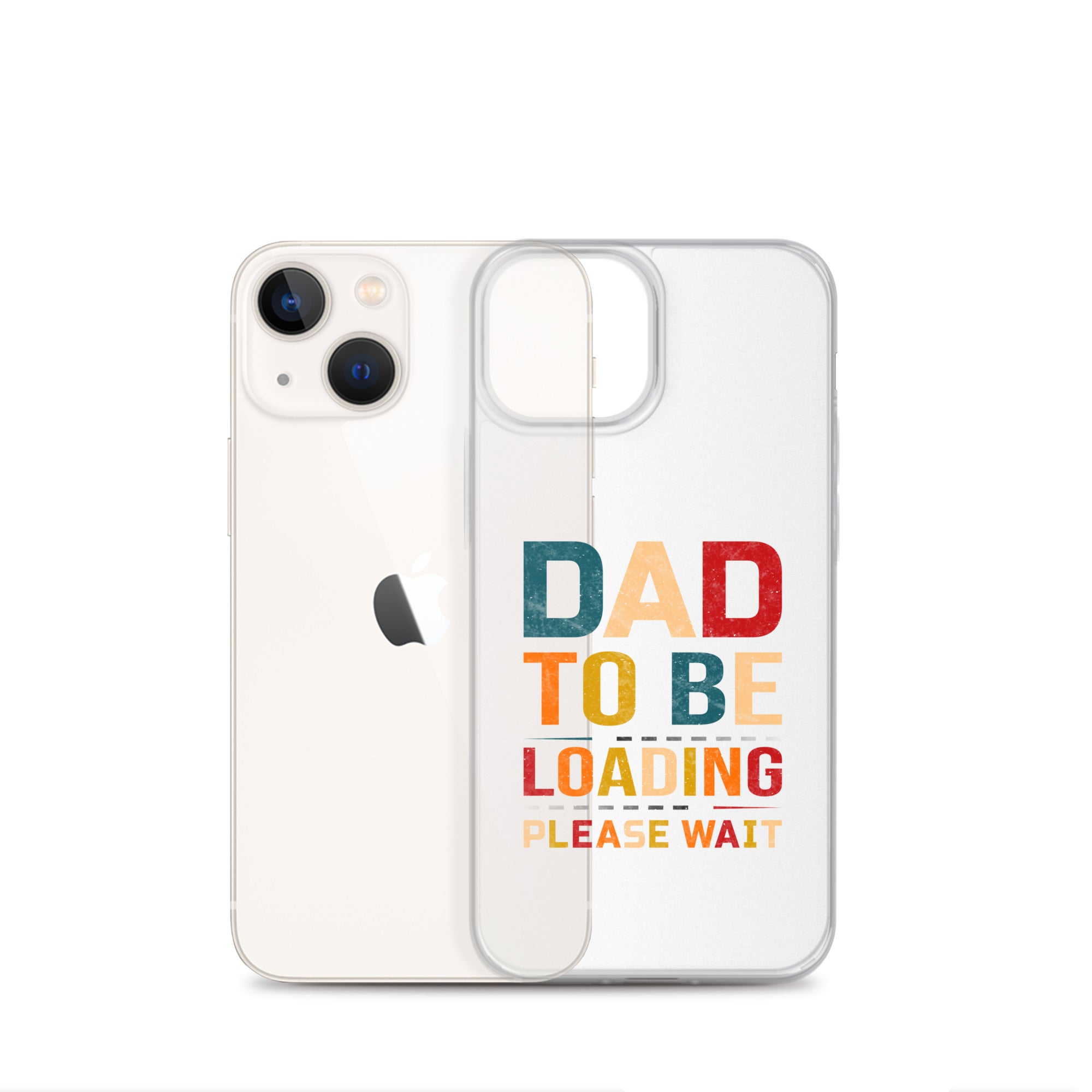 Dad To Be Loading Please Wait Clear Case for iPhone®