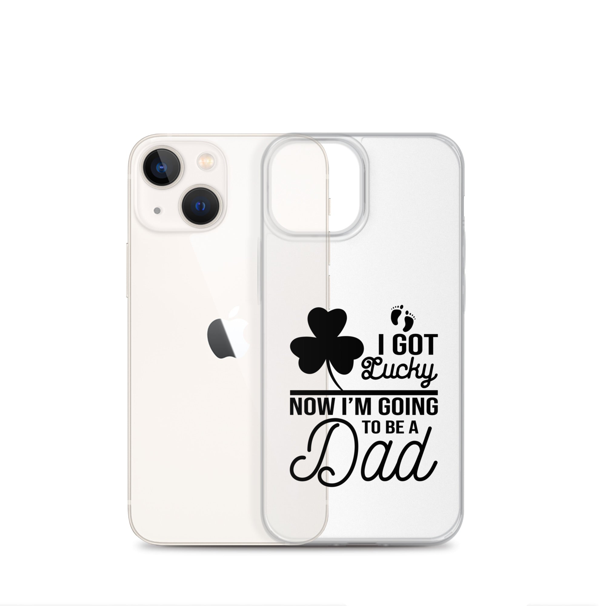 I Got Lucky Now Im Going To Be A Dad Clear Case for iPhone®