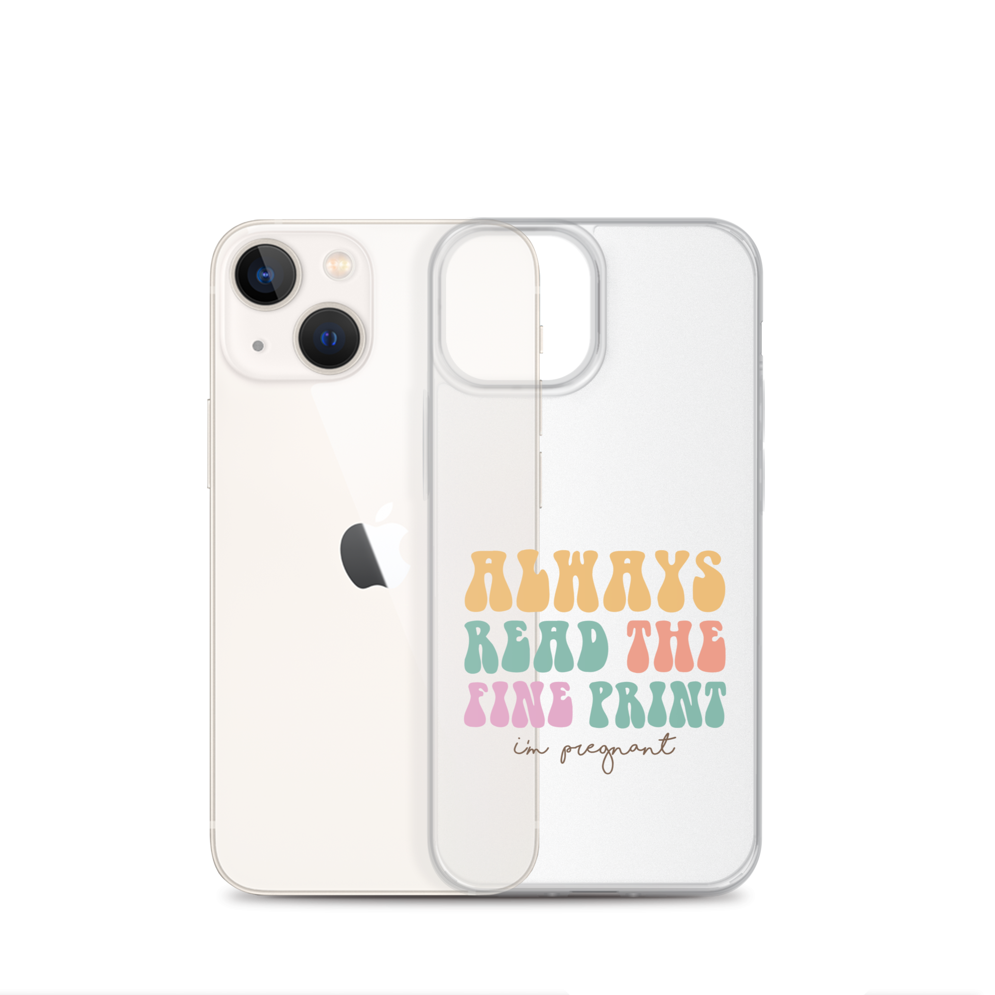 Always Read The Fine Print I'm Pregnant Clear Case for iPhone®