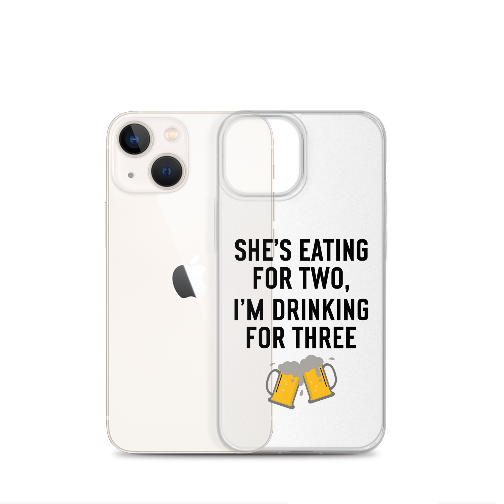 She Is Eating For Two, I'm Drinking For Three Clear Case for iPhone®