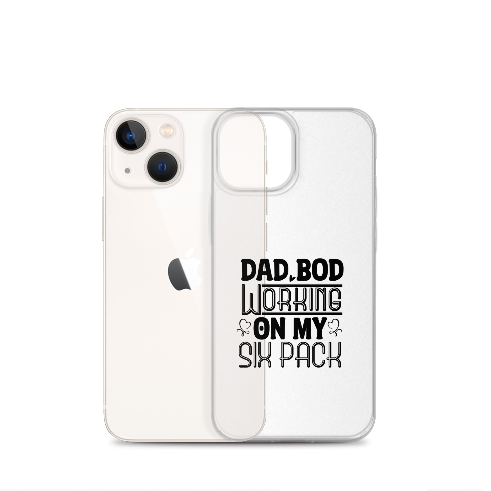 Dad Bod Working On My Six Pack Clear Case for iPhone®