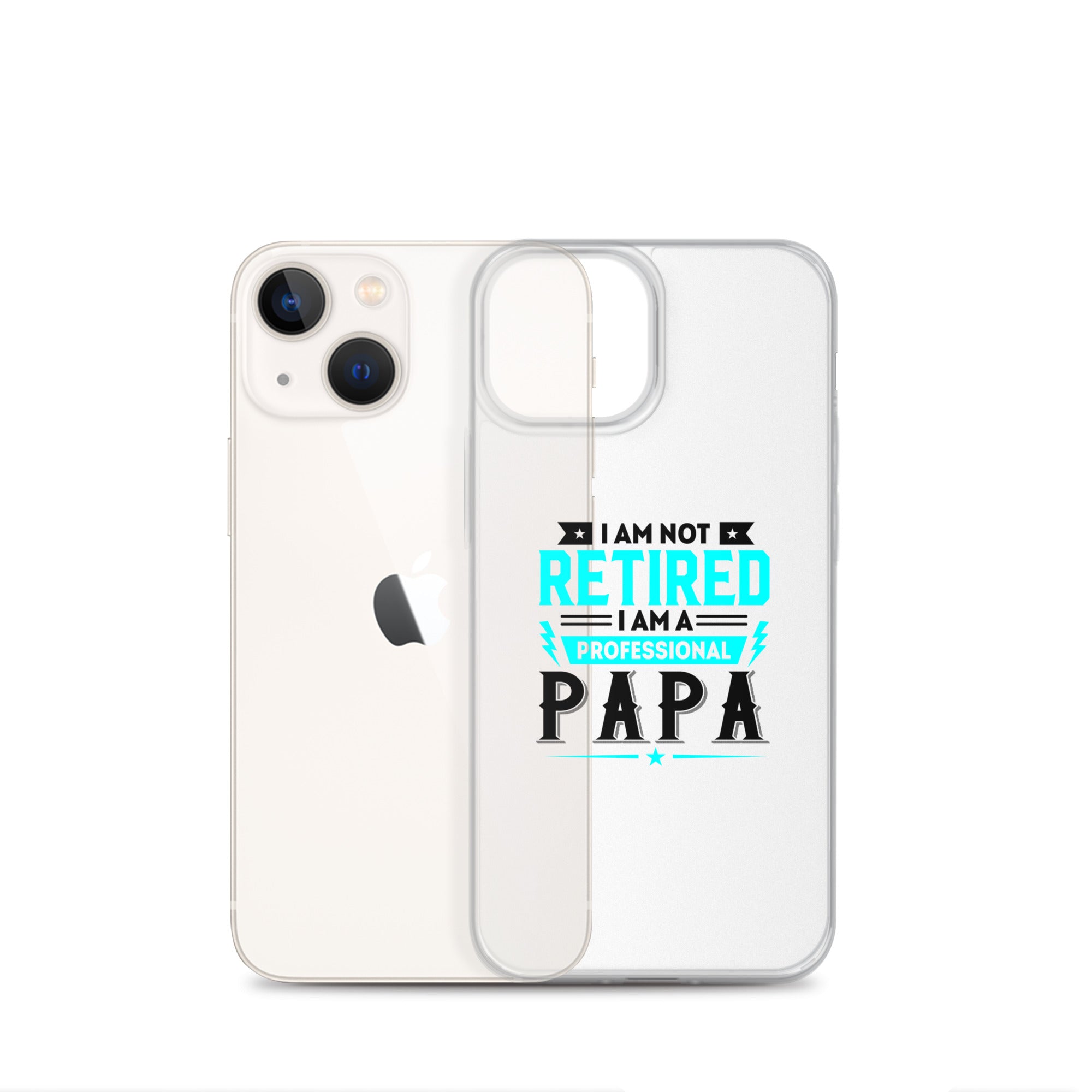 I Am Not Retired I Am A Professional Dad Clear Case for iPhone®