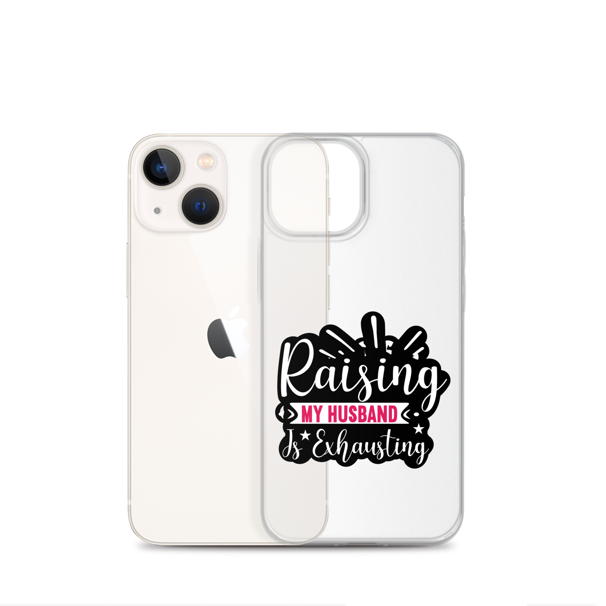 Raising My Husband Is Exhausting Clear Case for iPhone®