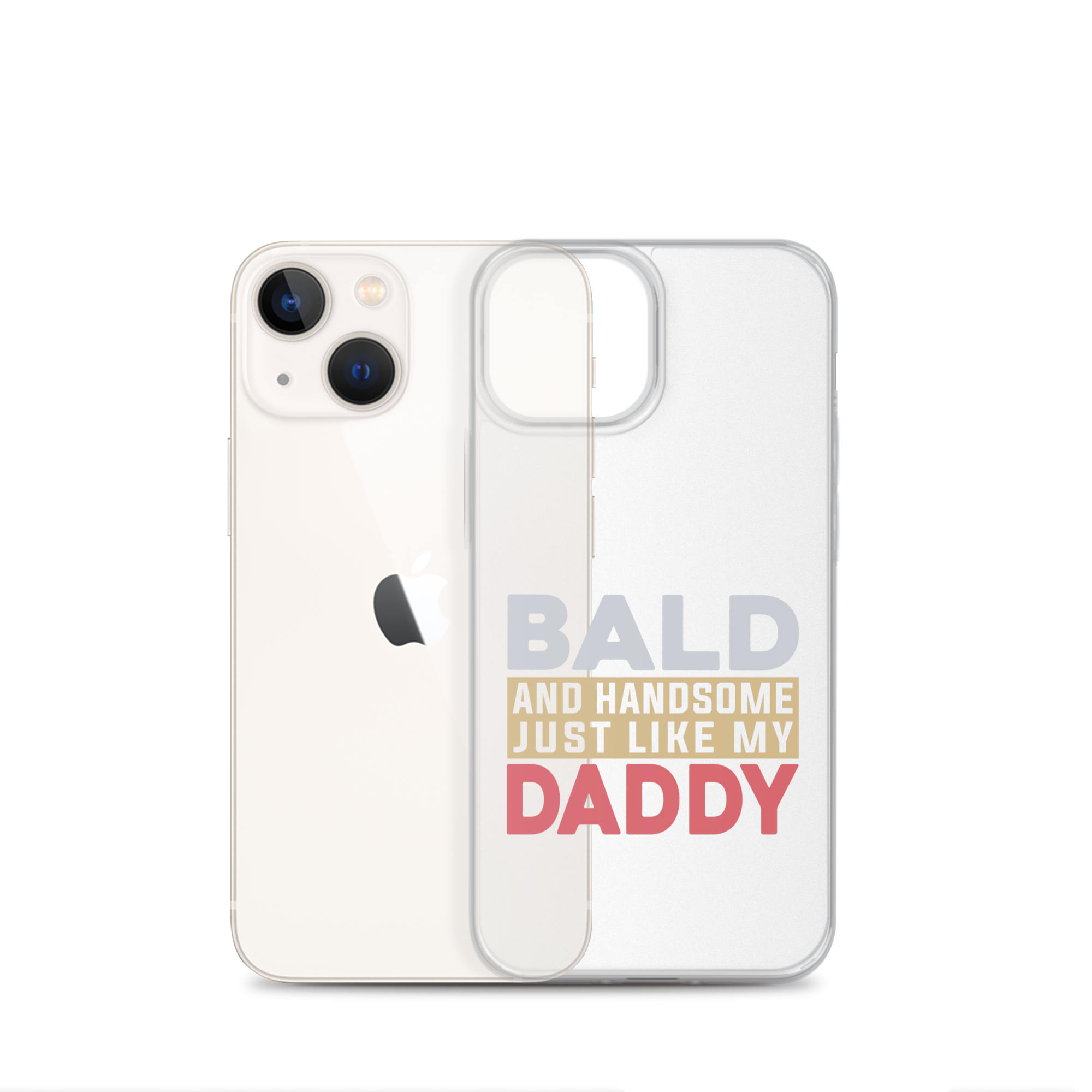 Bald And Handsome Just Like My Daddy Clear Case for iPhone®