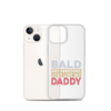 Bald And Handsome Just Like My Daddy Clear Case for iPhone®