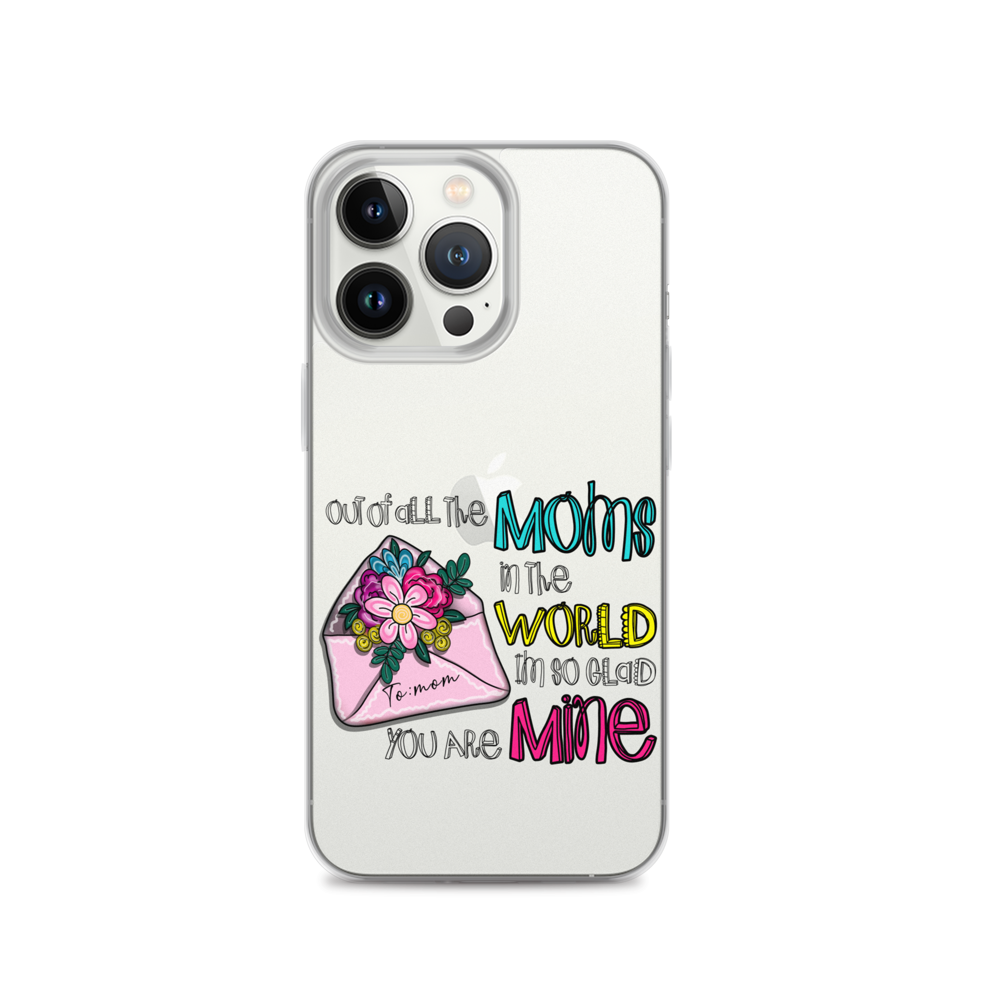 Out Of All Moms In The World I'm So Glad You Are Mine Clear Case for iPhone®