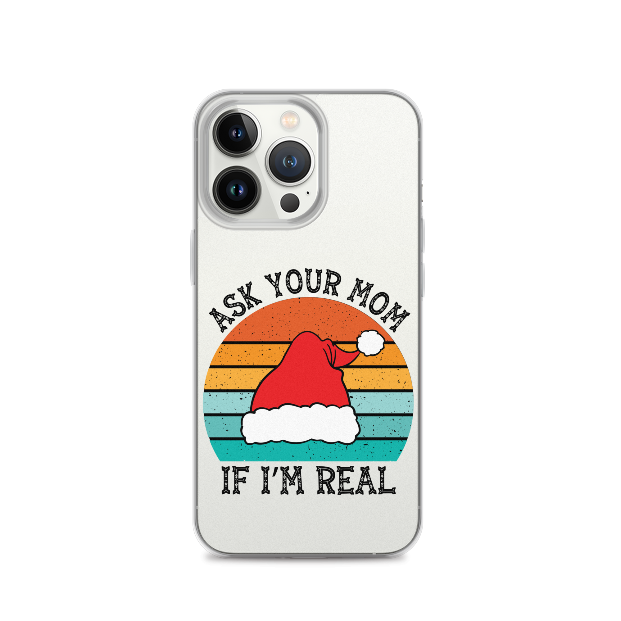 Ask Your Mom If I'm Real Clear Case for iPhone®