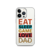 Eat Sleep Game Love Dad Clear Case for iPhone®