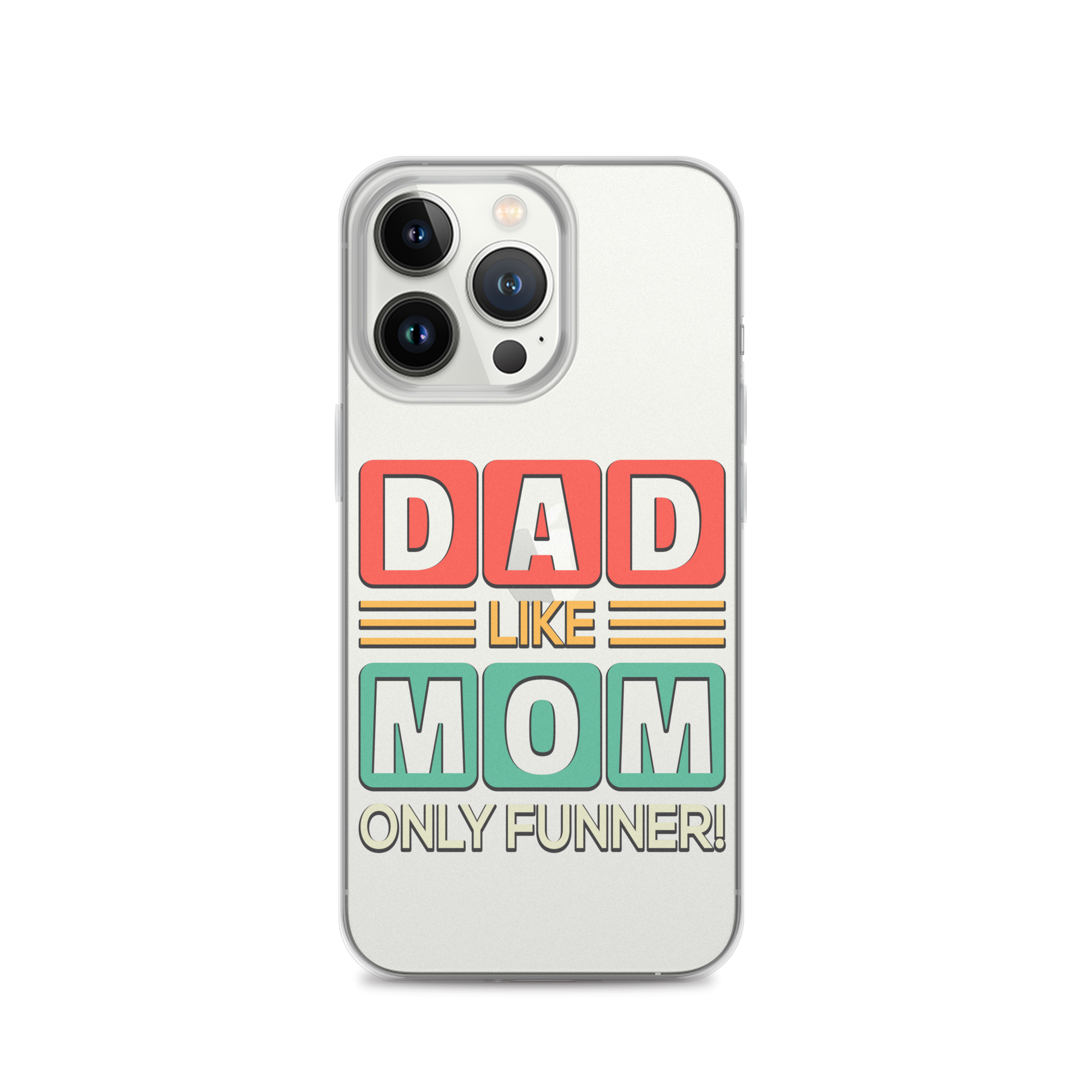 Dad Like Mom Only Funnier Clear Case for iPhone®