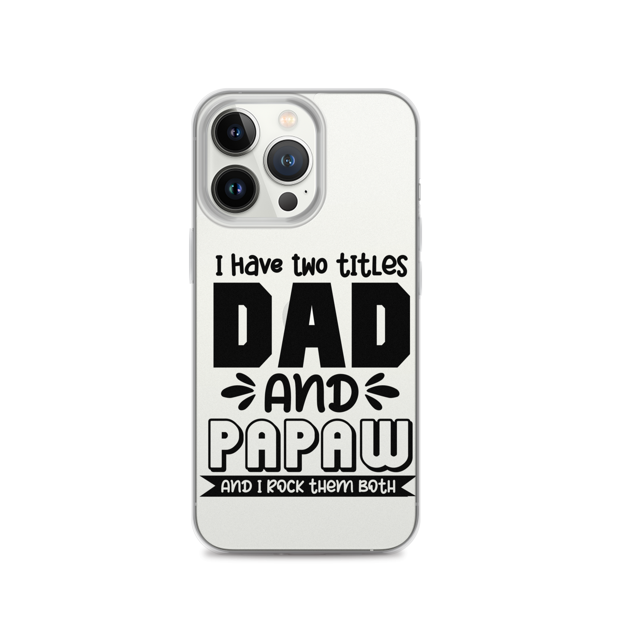 I Have Two Titles Dad And Papaw And I Rock Them Both Clear Case for iPhone®