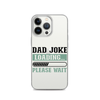 Dad Joke Loading,,, Please Wait Clear Case for iPhone®