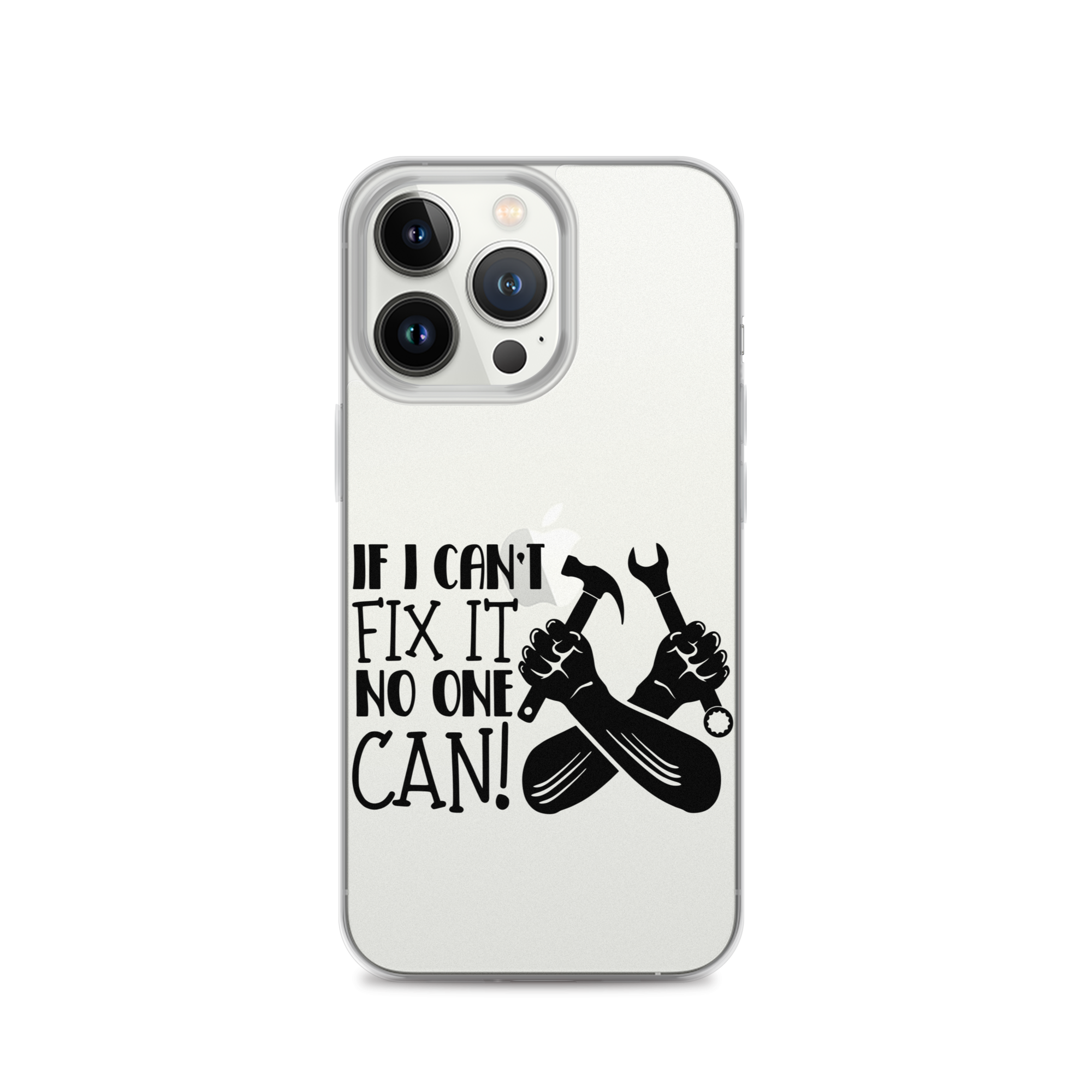 If I Can't Fix It No One Can! Clear Case for iPhone®