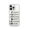 Funny Patient Strong Happy Devoted Brave Clear Case for iPhone®