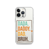 Dada. Daddy. Dad. Bruh. Clear Case for iPhone®