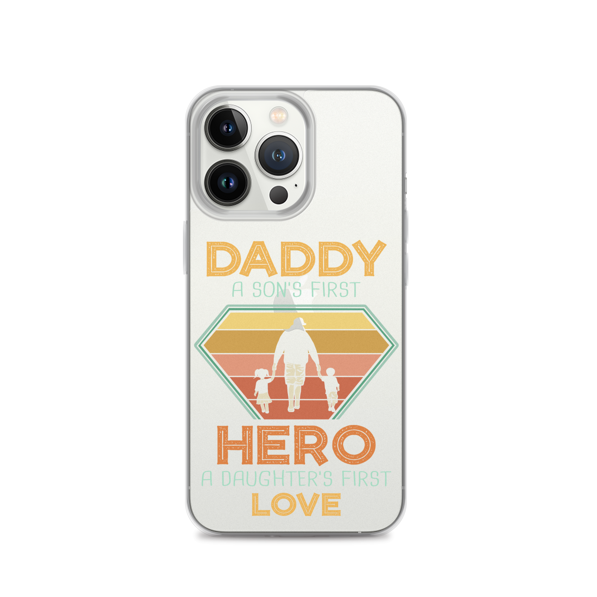 Daddy A Son's First Hero A Daughter's First Love Clear Case for iPhone®