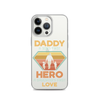 Daddy A Son's First Hero A Daughter's First Love Clear Case for iPhone®