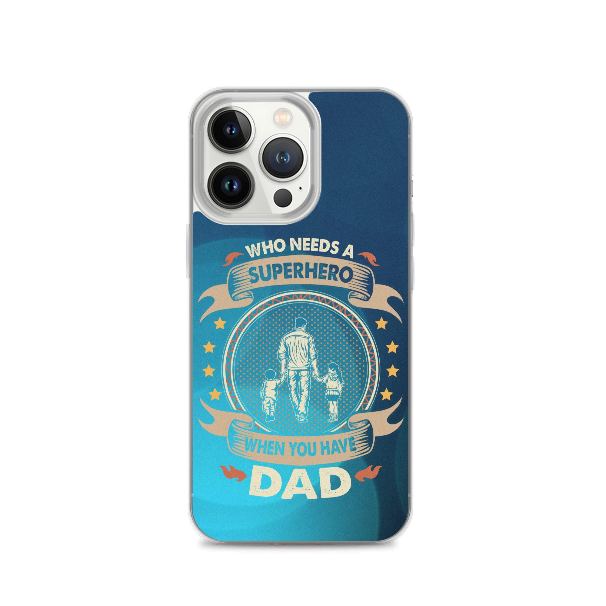 Who Needs A Superhero When You Have Dad Clear Case for iPhone®