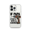 If Papa Can't Fix it We're all Screwed Clear Case for iPhone®