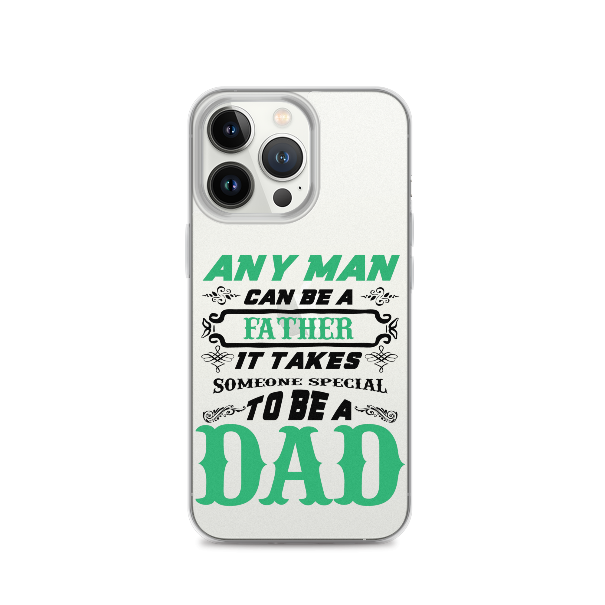 Any Man Can Be A Father It Takes Someone Special To Be A Dad Clear Case for iPhone®