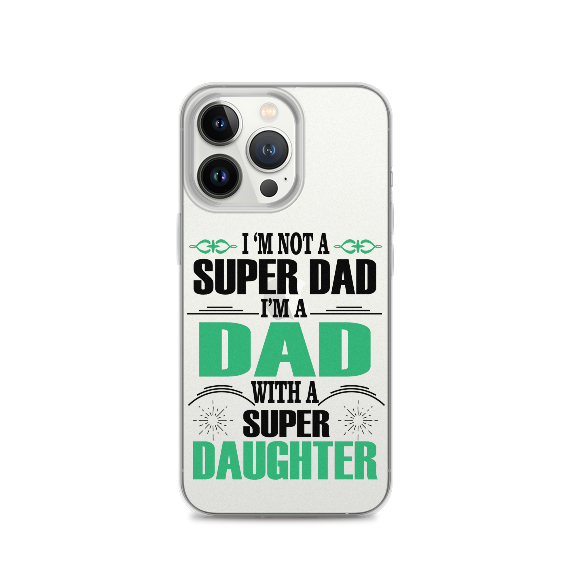 I'm Not A Super Dad I'm A Dad With A Super Daughter Clear Case for iPhone®