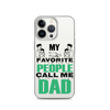 My Favorite People Call Me Dad Clear Case for iPhone®