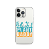 Plant Daddy Clear Case for iPhone®