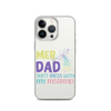 Mer Dad Don't Mess With My Mermaid Clear Case for iPhone®