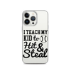 I Teach My Kid To Hit And Steal Clear Case for iPhone®