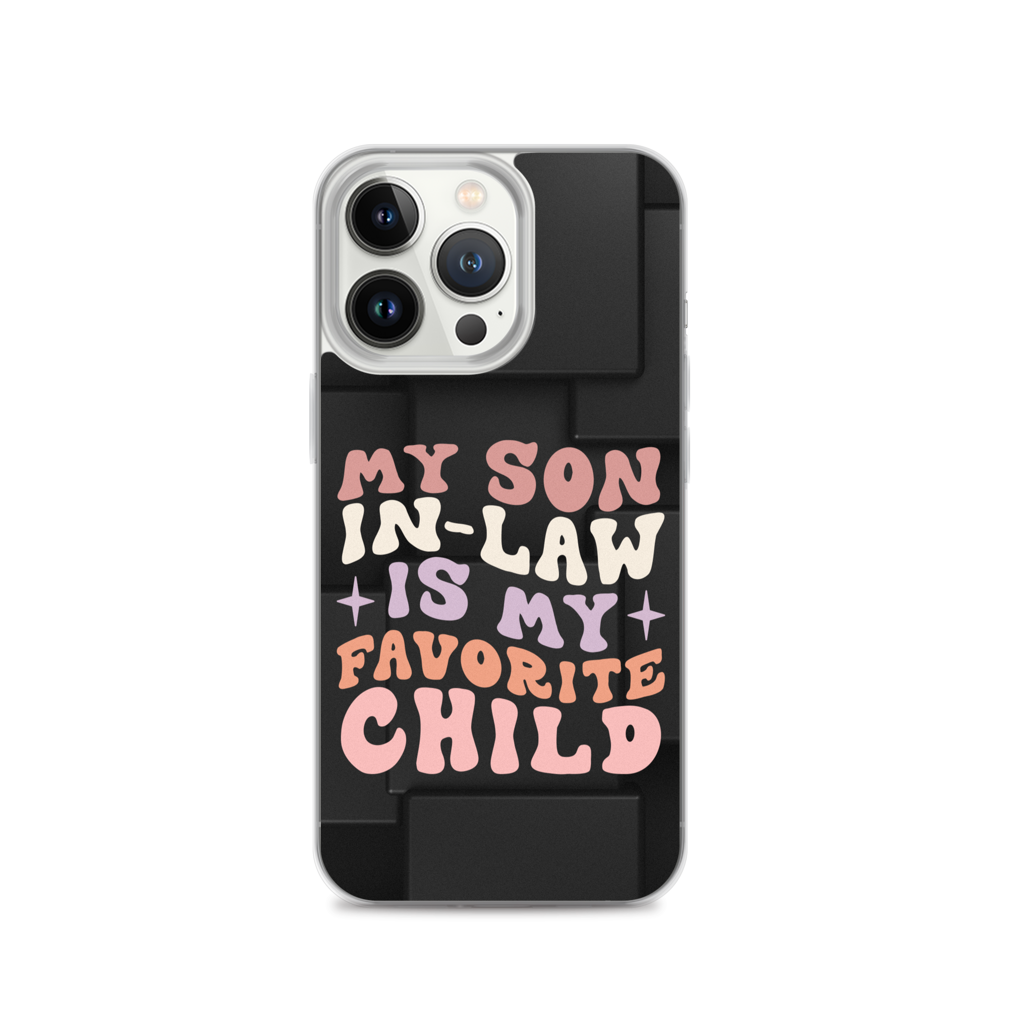 My Son-In-Law Is My Favorite Child Clear Case for iPhone®