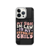 My Son-In-Law Is My Favorite Child Clear Case for iPhone®