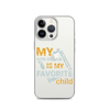 My Son-In-Law Is My Favorite Child Clear Case for iPhone®