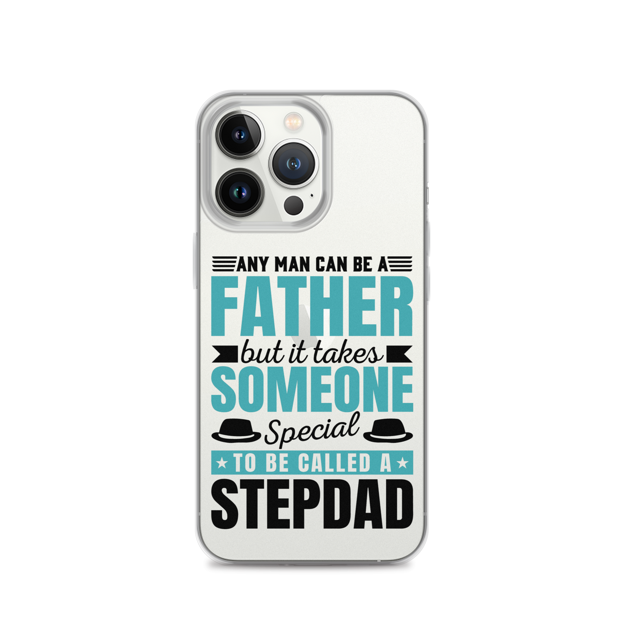 Any Man Can Be Father But It Takes Someone Special To Be Called A Stepdad Clear Case for iPhone®