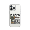 If Papa Can't Fix It We're All Screwed Clear Case for iPhone®