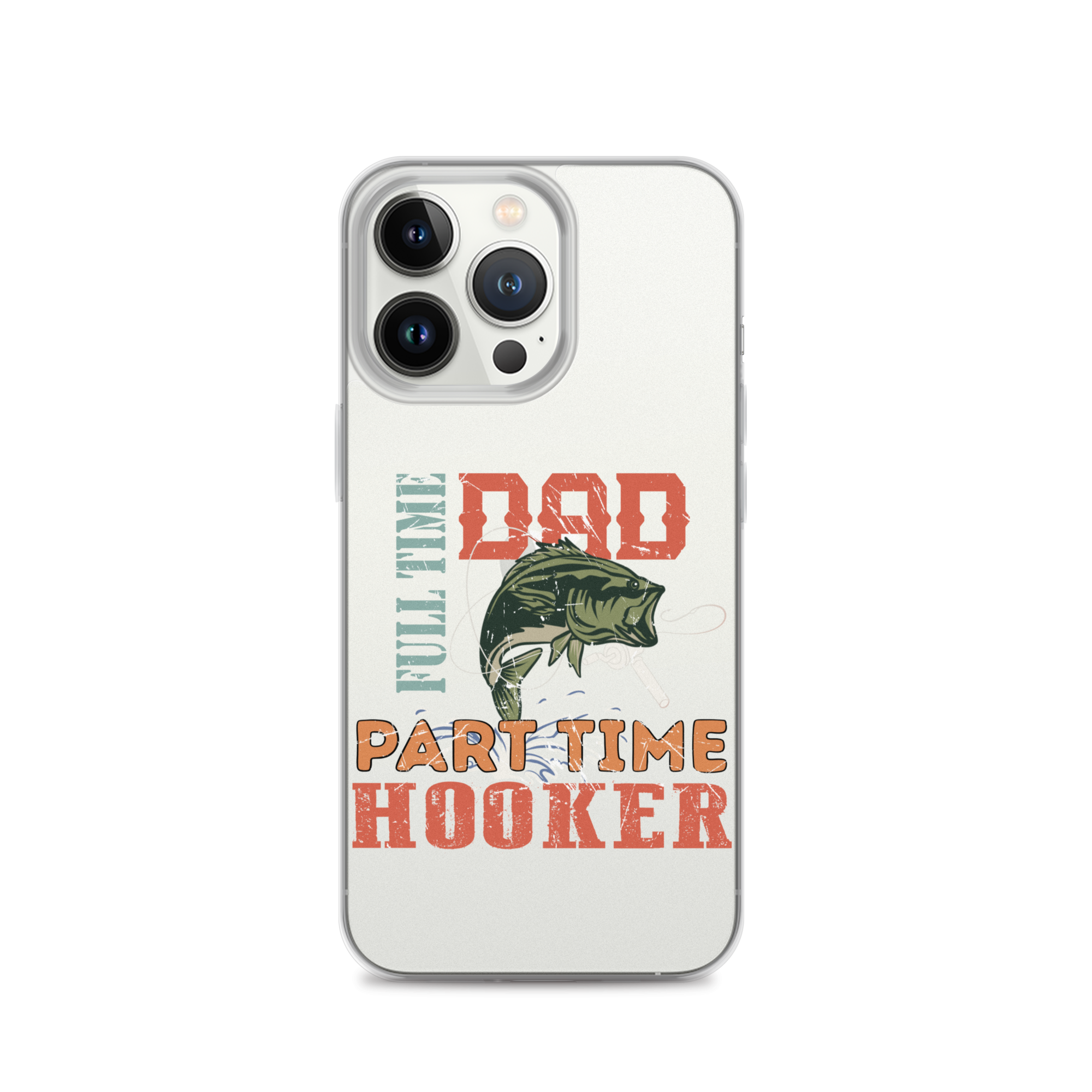 Dad Full Time Part Time Hooker Clear Case for iPhone®