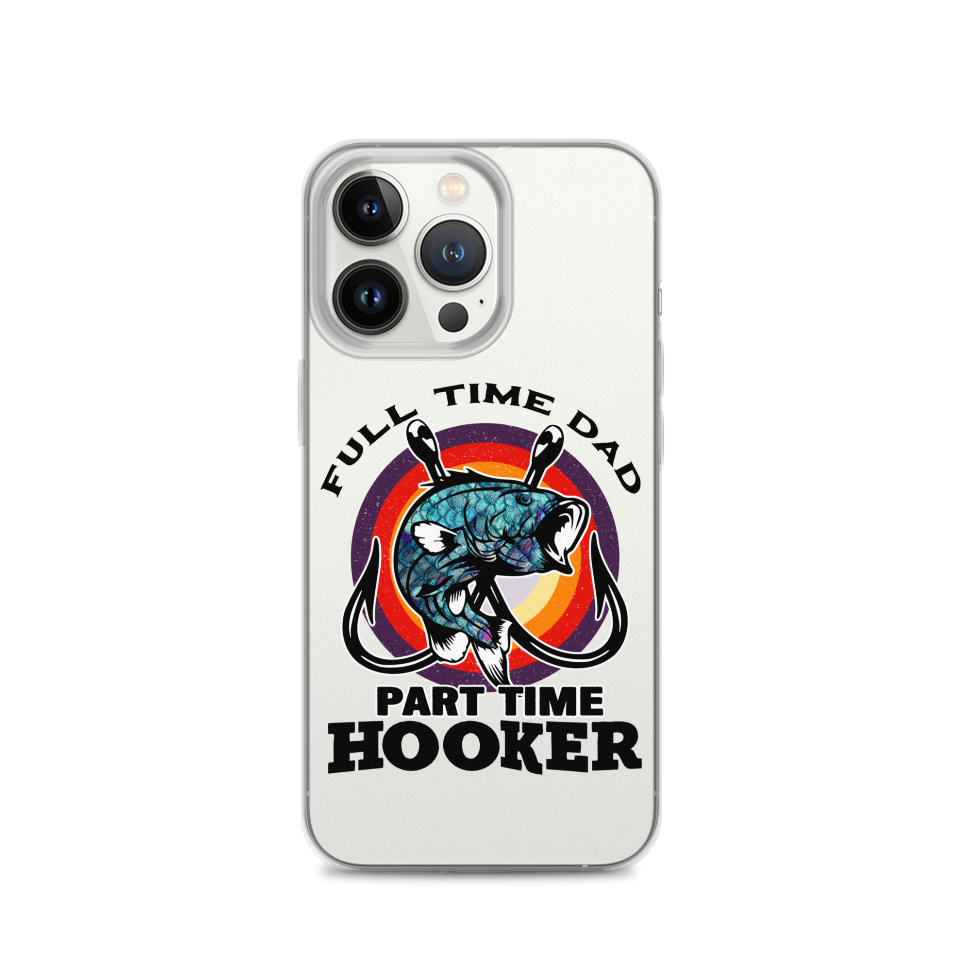 Full Time Dad Part Time Hooker Clear Case for iPhone®