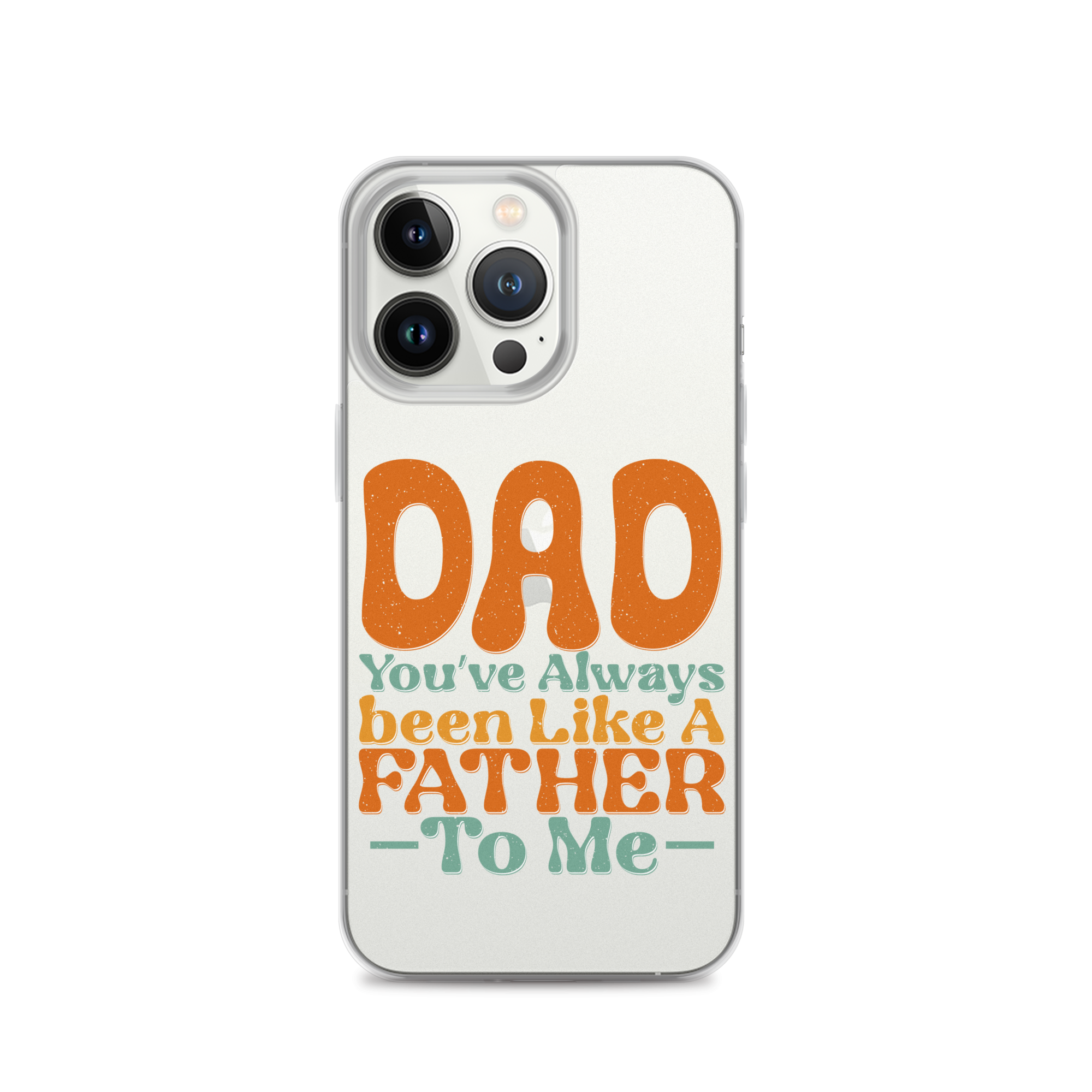 Dad You've Always Been Like A Father To Me Clear Case for iPhone®