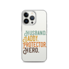 Husband. Daddy. Protector. Hero Clear Case for iPhone®