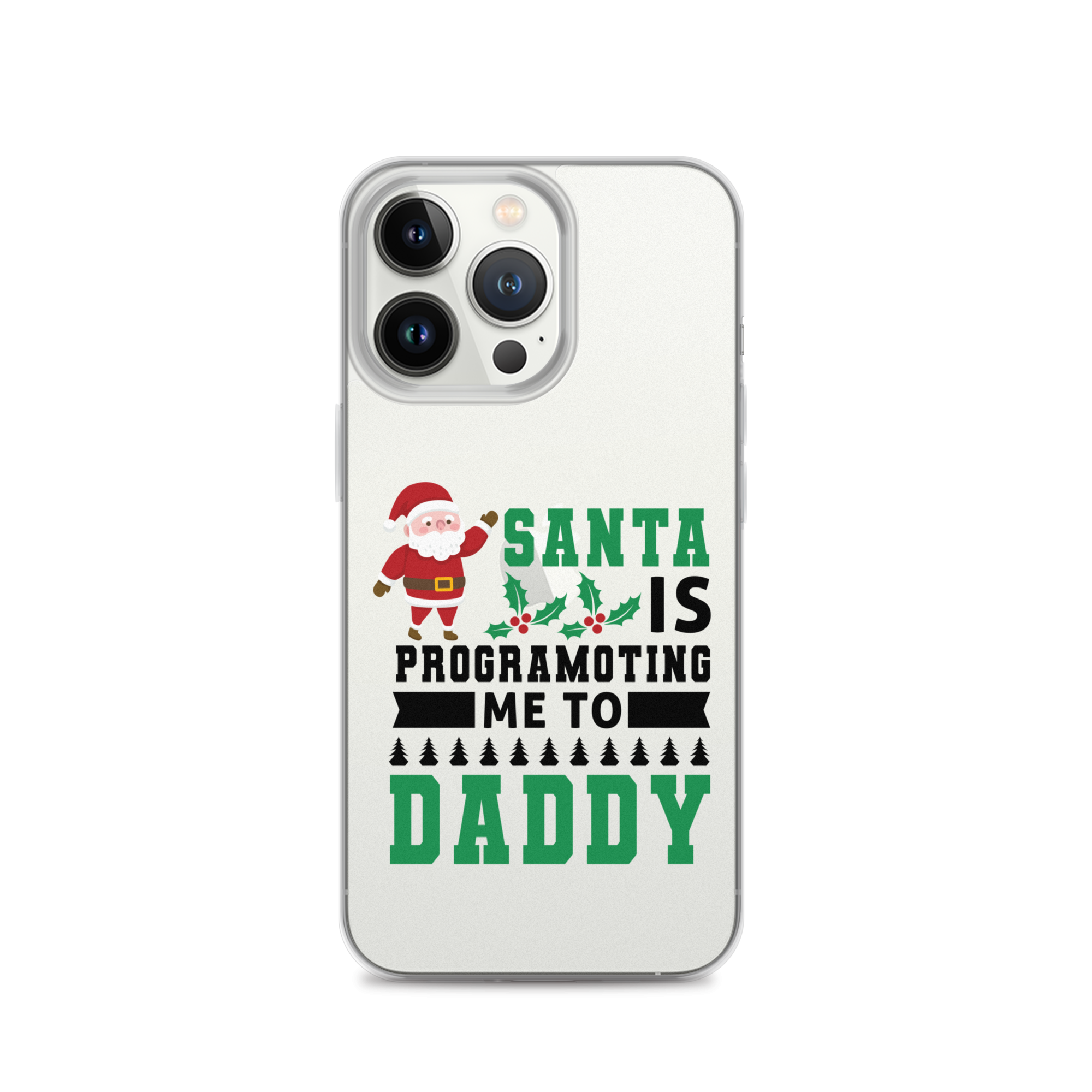 Santa Is Programoting Me To Daddy Clear Case for iPhone®