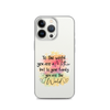 To The World You Are A Mother But To Your Family You Are The World Clear Case for iPhone®