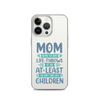 No Matter What Life Throws At You, At Least You Don't Have Ugly Children Clear Case for iPhone®