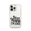 Hi Hungry I'm Dad  Clear Case for iPhone®