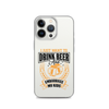 I Just Want To Drink Beer And Embarrass My Kids Clear Case for iPhone®