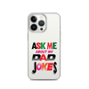 Ask Me About My Dad Jokes Clear Case for iPhone®