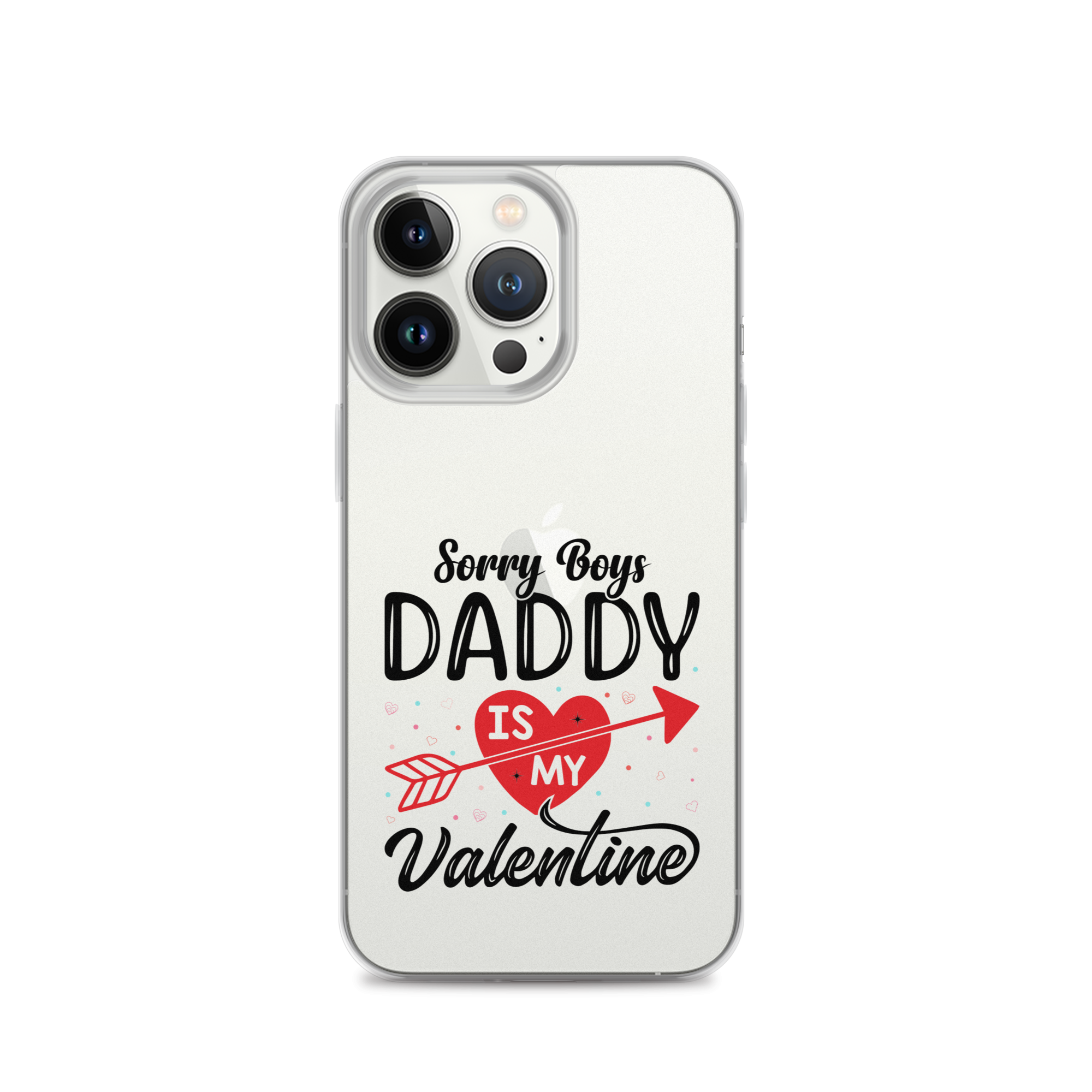 Sorry Boys Daddy Is My Valentine Clear Case for iPhone®