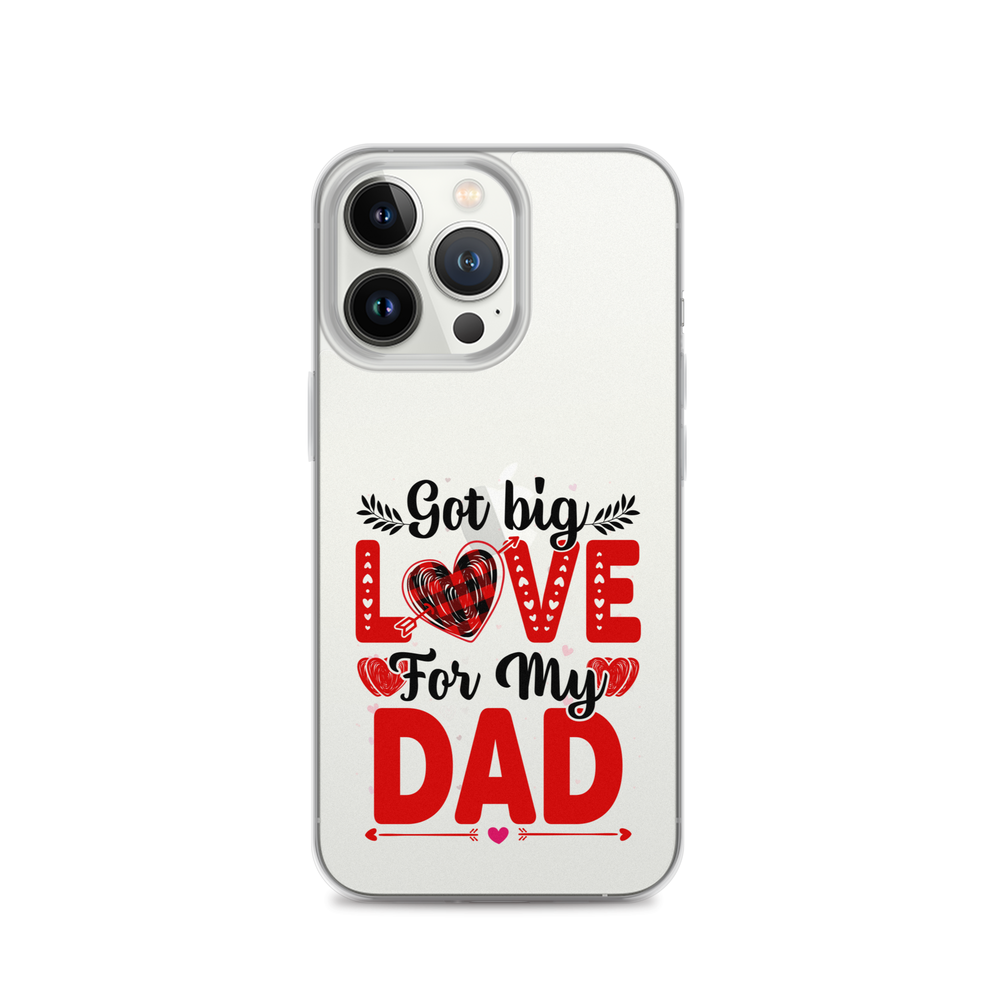 Got Big Love For My Dad Clear Case for iPhone®