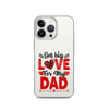 Got Big Love For My Dad Clear Case for iPhone®