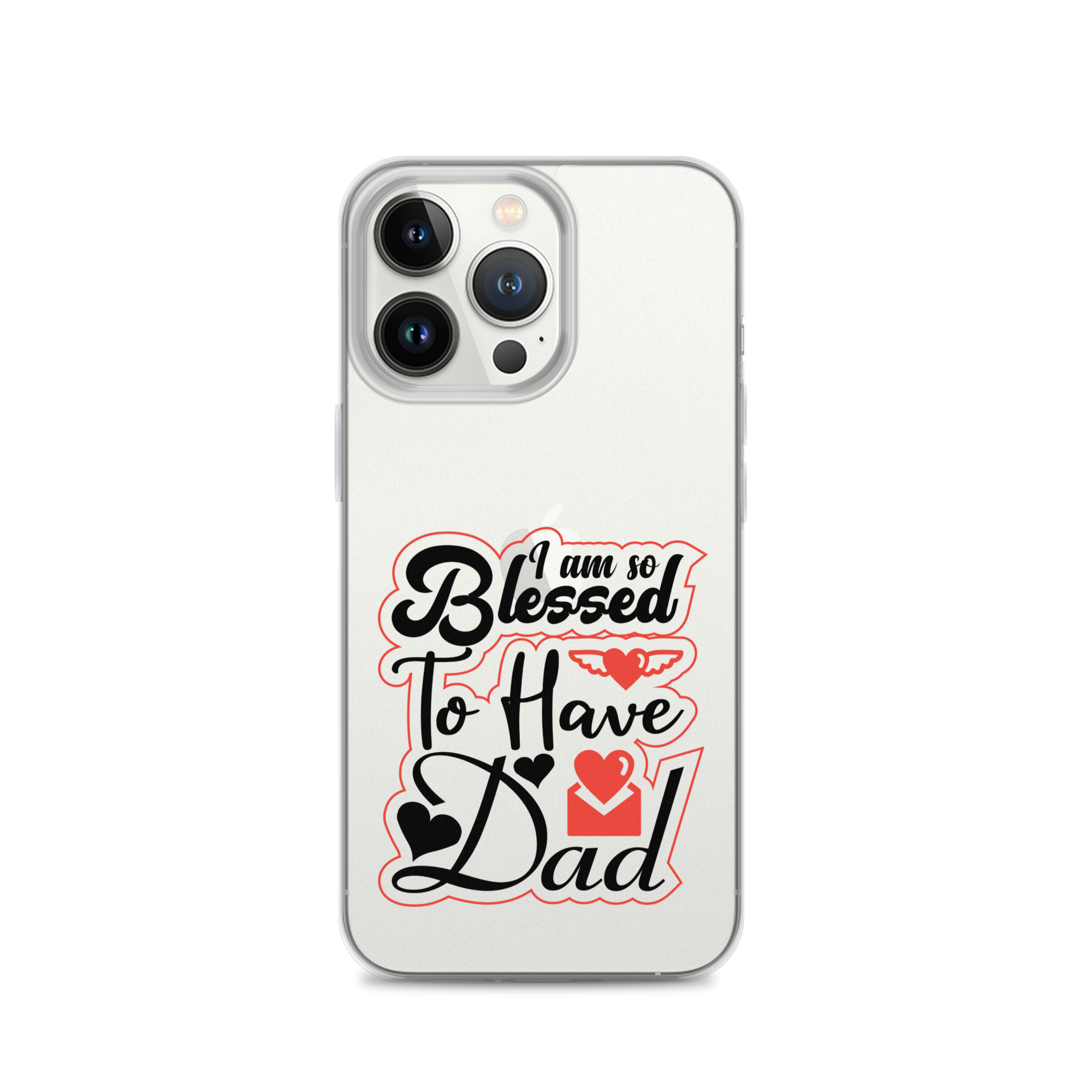 I Am So Blessed To Have Dad Clear Case for iPhone®