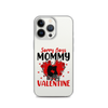 Sorry Boys Mommy Is My Valentine Clear Case for iPhone®