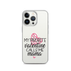 My Favorite Valentine Calls Me Mama Clear Case for iPhone®